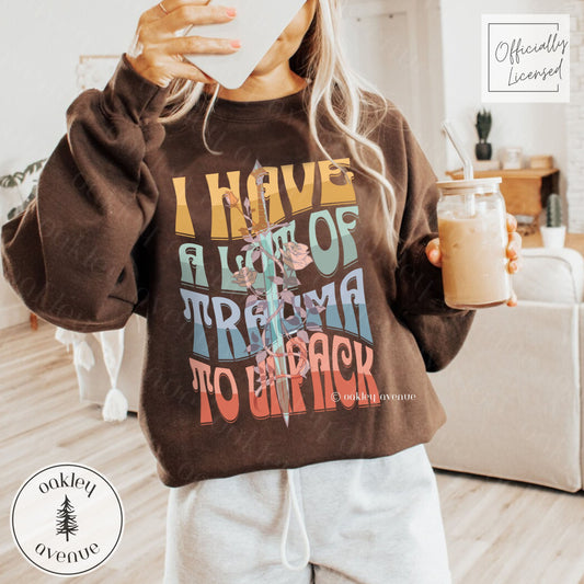I Have A Lot Of Trauma To Unpack Sweatshirt | Artefacts of Ouranos Merch