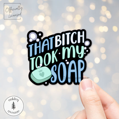 That Bitch Took My Soap Sticker | Artefacts of Ouranos Merch
